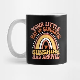 Your little ray of sarcastic sunshine has arrived funny sarcastic Humor Mug